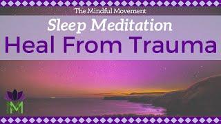 Healing Trauma Sleep Meditation  Mindful Movement