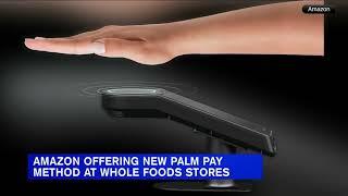 Amazon to offer new palm pay method at Whole Foods