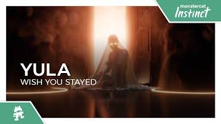 YULA - Wish You Stayed Monstercat Release