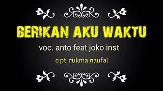 berikan aku waktu   voc. anto feat joko inst