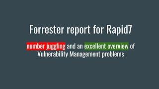 Forrester report for Rapid7 number juggling and an excellent overview of Vuln. Management problems