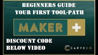 Carveco Maker + Easy to follow beginners guide to your first tool path