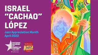 Israel “Cachao” López Jazz Appreciation Month 2022 Afro-Caribbean Music and Latin jazz