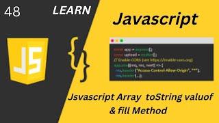 Javascript Array to String Value Of & fill Method