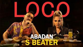 Abadan ft S Beater - Loco Official Video