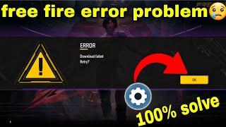 FREE FIRE DOWNLOAD FAILED RETRYERROR DOWNLOAD FAILED RETRYFREE FIRE LOGIN PROBLEM AFTER UPDATE