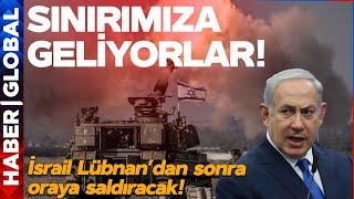 İsrailin Lübnandan Sonra Nereye Saldıracağı Belli Oldu Türkiyenin Dibine Geliyorlar