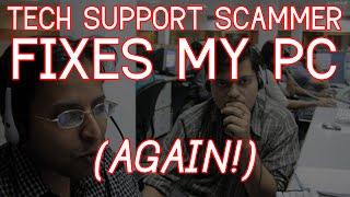 TECH SUPPORT SCAMMER FIXES MY COMPUTER.. AGAIN
