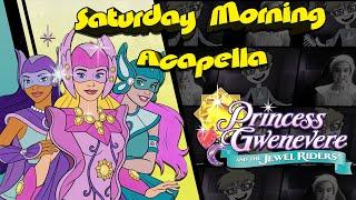 Princess Gwenevere and the Jewel Riders Theme - Saturday Morning Acapella