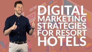 Digital marketing strategies for resort hotels  Need-to-know