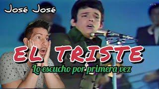 EL TRISTE - JOSÉ JOSÉ -LO ESCUCHO POR PRIMERA VEZ reacciónanálisis INCREÍBLE VOZ