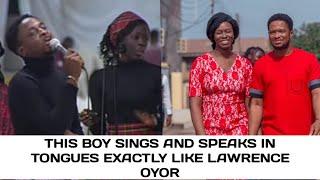 WATCH THE BOY WHO SINGS AND PRAYS IN TONGUES EXACTLY LIKE LAWRENCE OYOR