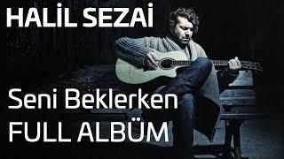 Halil Sezai - Seni Beklerken Full Albüm Official Audio