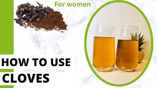 How to use cloves to regain your womanhood