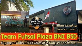 Team Futsal Plaza BNI BSD  Lapangan Indoor MS Soccer BSD Tangerang Selatan