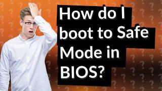 How do I boot to Safe Mode in BIOS?