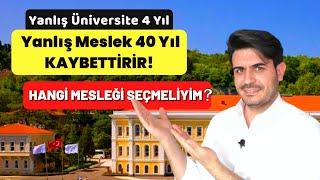 Yanlış Üniversite 4 Yıl Yanlış Meslek 40 Yıl KAYBETTİRİR  Doğru Meslek Seçimi Nasıl Yapılır?