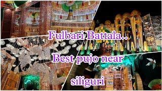 Best Pujo near Siliguri।।Fulbari Battala।।Durga Pujo 2022।।