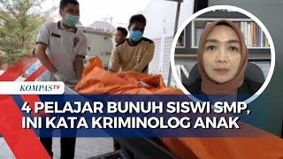 4 Pelajar Bunuh dan Perkosa Siswi SMP Gara-Gara Cinta Kriminolog Ini Kejahatan Luar Biasa