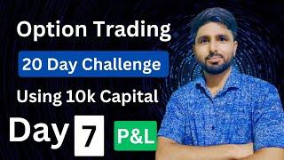 Day 7  option trading challenge for 20 days  using 10k capital  option trading in Nifty