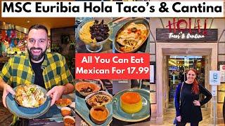 MSC Euribia Hola All You Can Eat Mexican - The Best Budget Friendly Speciality Restaurant Onboard?