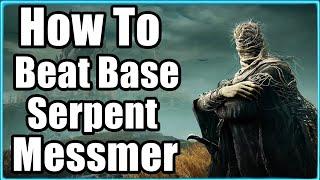 How To Beat Base Serpent Messmer Giant Snake Boss In Elden Ring DLC