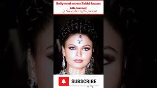 Rakhi sawant life journey l from 25 November 1976 to present 