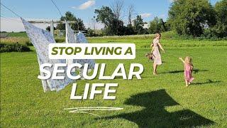 10 Tips to Avoid Living a Secular Life