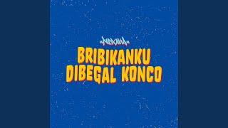 Bribikanku Dibegal Konco