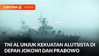 TNI AL Tunjukan Kekuatan Alutsista Buatan Dalam Negeri di Hadapan Jokowi dan Prabowo  Liputan 6