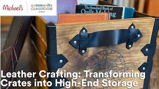 Online Class Leather Crafting Transforming Crates into High-End Storage  Michaels