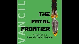 The Fatal Frontier by Matt Vancil Audiobook - Chapter 21 - Dum Vivimus Vivamus