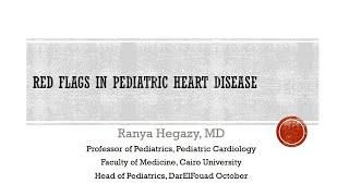 Red Flags in pediatric heart disease  Prof Ranya Hegazy MD