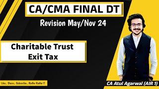 CACMA Final DT Revision MayNov 2024  Charitable & Religious Trust Exit Tax  Atul Agarwal AIR 1