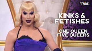 Kinks & Fetishes  One Queen Five Queers  We Are Pride