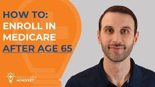 How to Enroll in Medicare After Age 65