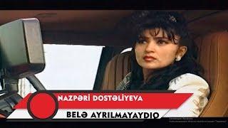 Nazpəri Dostəliyeva — Belə Ayrılmayaydıq Rəsmi Musiqi Videosu