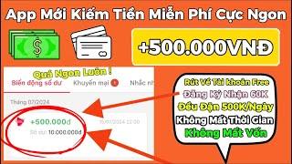 Kiếm Tiền Online App Mới Kiếm Tiền Miễn Phí Cực Ngon +500K Mỗi Ngày Rút Về ATM MoMo Không Mất Phí