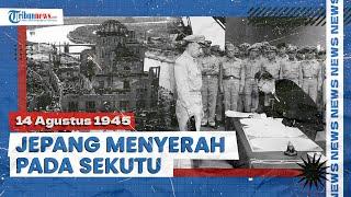 14 Agustus 1945 Kronologi Jepang Menyerah Tanpa Syarat ke Sekutu Tutupi Kabar dari Indonesia