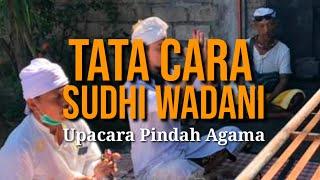 TATA CARA SUDHI WADANI - Upacara Pindah Agama menjadi Hindu