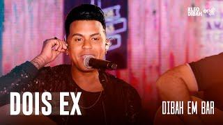 Kleo Dibah - Dois Ex Dibah em Bar