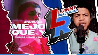 Anuel AA Dj Luian Mambo Kingz - Mejor Que Yo LUINNY REACCIONA