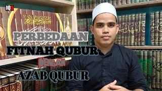 PERBEDAAN FITNAH QUBUR DENGAN AZAB QUBUR