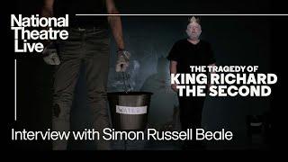 The Tragedy of King Richard the Second  Interview with Simon Russell Beale  National Theatre Live