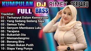 DJ DANGDUT RIMEX NONSTOP TERBARU TERHANYUT DALAM KEMESRAAN 2022