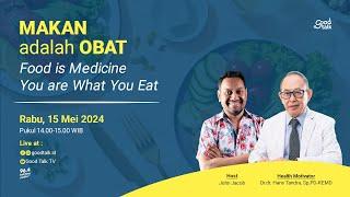 MAKAN adalah Obat Food is Medicine You are What You Eat  Good Talk LIVE