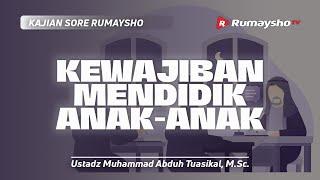 Adab Guru dan Murid #16. Kewajiban Mendidik Anak-Anak - Ustadz Muhammad Abduh Tuasikal M.Sc.