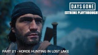 Days Gone - THE EXTREME PLAYTHROUGH  Part 21 - HORDE HUNTING IN LOST LAKE