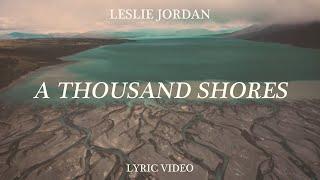 Leslie Jordan - A Thousand Shores Official Lyric Video