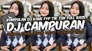 DJ CAMPURAN VIRAL TERBARU 2024 FULL BASS JEDAG JEDUG MENGKANE FYP TIKTOK